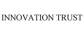 INNOVATION TRUST