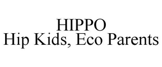 HIPPO HIP KIDS, ECO PARENTS