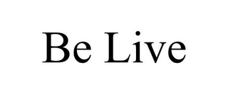 BE LIVE