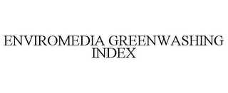 ENVIROMEDIA GREENWASHING INDEX