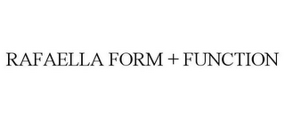 RAFAELLA FORM + FUNCTION