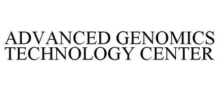 ADVANCED GENOMICS TECHNOLOGY CENTER