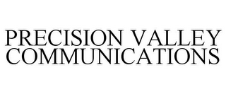 PRECISION VALLEY COMMUNICATIONS