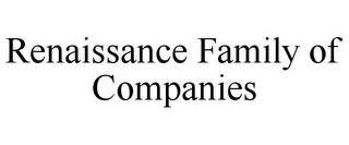 RENAISSANCE FAMILY OF COMPANIES