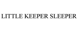 LITTLE KEEPER SLEEPER