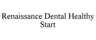 RENAISSANCE DENTAL HEALTHY START