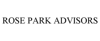 ROSE PARK ADVISORS