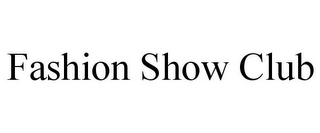 FASHION SHOW CLUB
