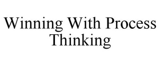 WINNING WITH PROCESS THINKING