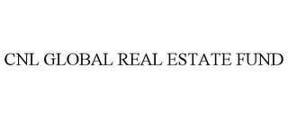 CNL GLOBAL REAL ESTATE FUND