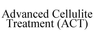 ADVANCED CELLULITE TREATMENT (ACT)