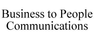 BUSINESS TO PEOPLE COMMUNICATIONS