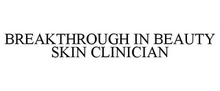 BREAKTHROUGH IN BEAUTY SKIN CLINICIAN