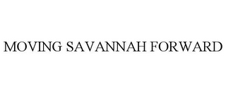 MOVING SAVANNAH FORWARD