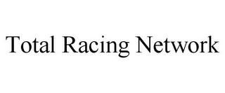 TOTAL RACING NETWORK