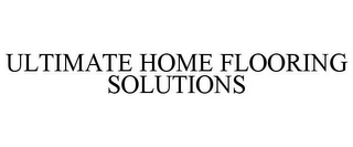 ULTIMATE HOME FLOORING SOLUTIONS