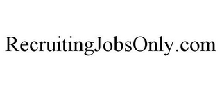 RECRUITINGJOBSONLY.COM