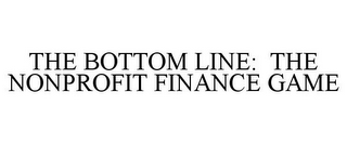 THE BOTTOM LINE: THE NONPROFIT FINANCE GAME