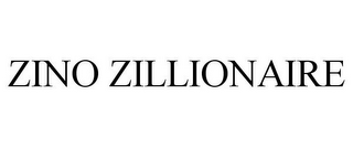 ZINO ZILLIONAIRE