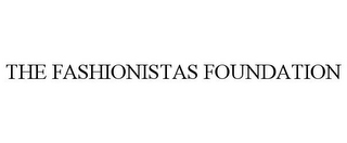 THE FASHIONISTAS FOUNDATION