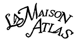 LA MAISON ATLAS