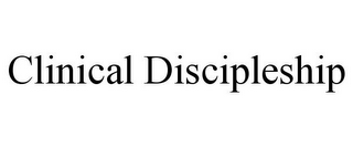 CLINICAL DISCIPLESHIP