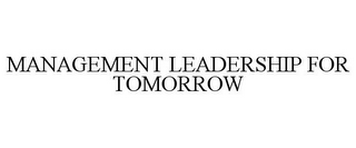 MANAGEMENT LEADERSHIP FOR TOMORROW