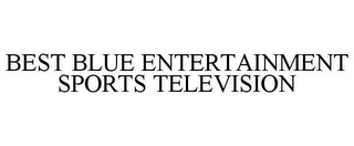 BEST BLUE ENTERTAINMENT SPORTS TELEVISION