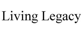 LIVING LEGACY