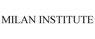MILAN INSTITUTE