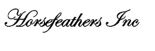 HORSEFEATHERS INC