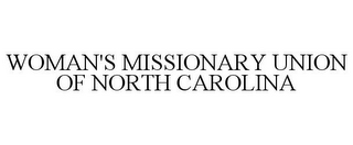 WOMAN'S MISSIONARY UNION OF NORTH CAROLINA