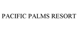 PACIFIC PALMS RESORT