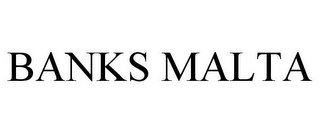 BANKS MALTA