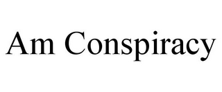 AM CONSPIRACY
