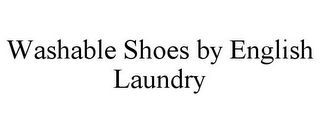 WASHABLE SHOES BY ENGLISH LAUNDRY