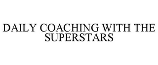 DAILY COACHING WITH THE SUPERSTARS