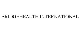 BRIDGEHEALTH INTERNATIONAL