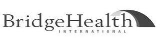 BRIDGEHEALTH INTERNATIONAL