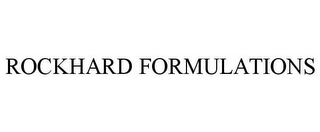 ROCKHARD FORMULATIONS