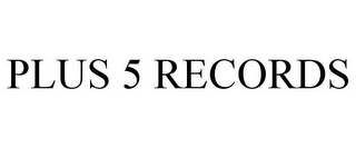 PLUS 5 RECORDS