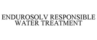 ENDUROSOLV RESPONSIBLE WATER TREATMENT