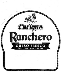 CACIQUE RANCHERO QUESO FRESCO PART SKIMMILK CHEESE