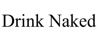 DRINK NAKED