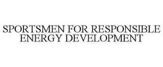 SPORTSMEN FOR RESPONSIBLE ENERGY DEVELOPMENT