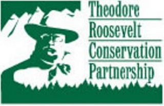 THEODORE ROOSEVELT CONSERVATION PARTNERSHIP