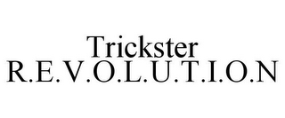 TRICKSTER R.E.V.O.L.U.T.I.O.N