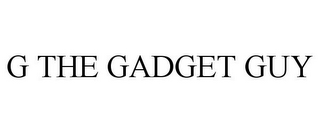 G THE GADGET GUY