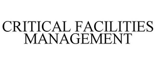 CRITICAL FACILITIES MANAGEMENT