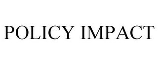 POLICY IMPACT